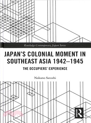 Japan Colonial Moment in Southeast Asia 1942-1945 ― The Occupiers?Experience