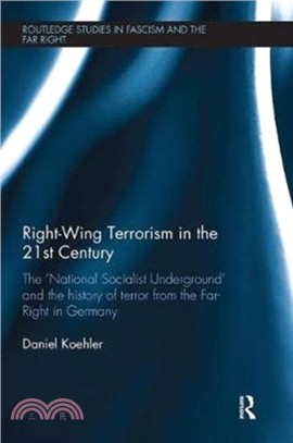 Right-Wing Terrorism in the 21st Century：The `National Socialist Underground' and the History of Terror from the Far-Right in Germany