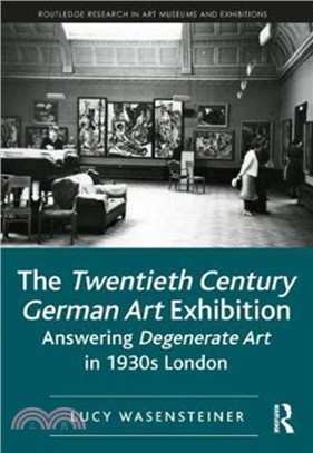 The Twentieth Century German Art Exhibition ― Answering Degenerate Art in 1930s London