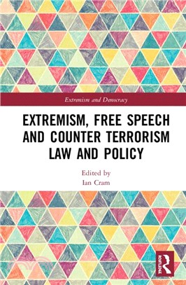 Extremism, Free Speech and Counter-Terrorism Law and Policy.