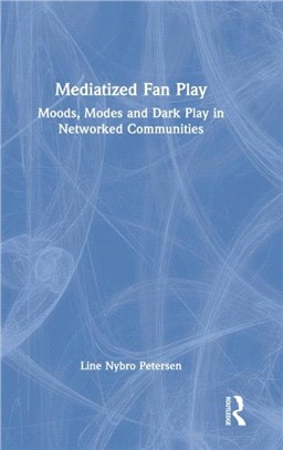 Mediatized Fan Play：Moods, Modes and Dark Play in Networked Communities