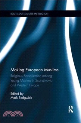 Making European Muslims：Religious Socialization Among Young Muslims in Scandinavia and Western Europe