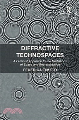 Diffractive Technospaces：A Feminist Approach to the Mediations of Space and Representation