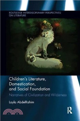 Children's Literature, Domestication, and Social Foundation：Narratives of Civilization and Wilderness