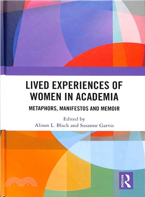 Lived Experiences of Women in Academia ― Metaphors, Manifestos and Memoir