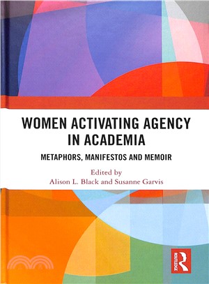 Women Activating Agency in Academia ― Metaphors, Manifestos and Memoir