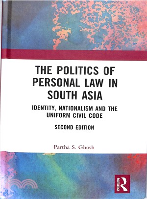 The Politics of Personal Law in South Asia ― Identity, Nationalism and the Uniform Civil Code
