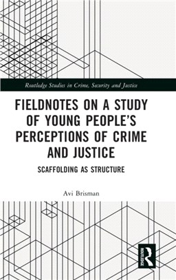 Fieldnotes on a Study of Young People's Perceptions of Crime and Justice：Scaffolding as Structure
