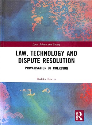 Law, Technology and Dispute Resolution ― The Privatisation of Coercion