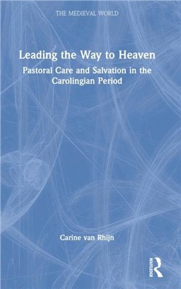 Leading the Way to Heaven：Pastoral Care and Salvation in the Carolingian Period