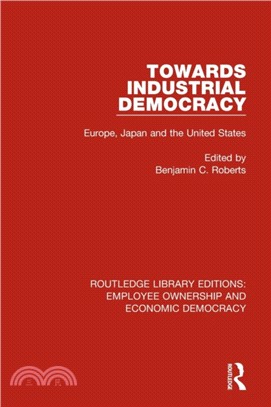 Towards Industrial Democracy：Europe, Japan and the United States