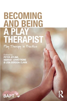 Becoming and Being a Play Therapist ― Play Therapy in Practice