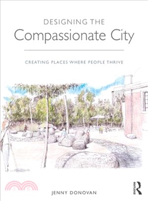 Designing the Compassionate City ― Creating Places Where People Thrive