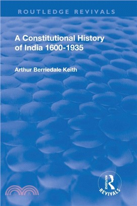 Revival: A Constitutional History of India (1936)：1600-1935