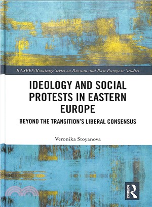 Ideology and Social Protests in Eastern Europe ― Beyond the Transition's Liberal Consensus