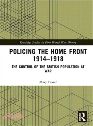 Policing the Home Front 1914-1918 ― The Control of the British Population at War