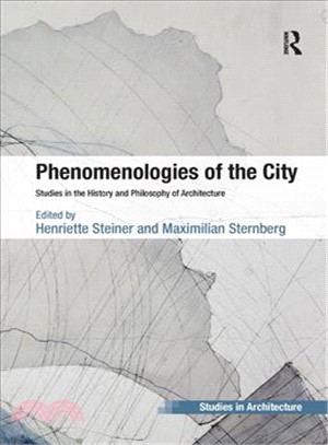 Phenomenologies of the City ― Studies in the History and Philosophy of Architecture