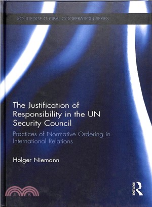 The Justification of Responsibility in the Un Security Council ― Practices of Normative Ordering in International Relations