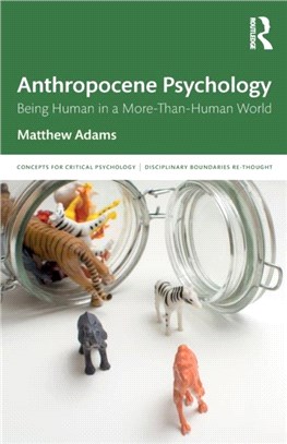 Anthropocene Psychology：Being Human in a More-than-Human World