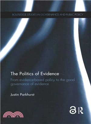 The Politics of Evidence ― From Evidence-based Policy to the Good Governance of Evidence