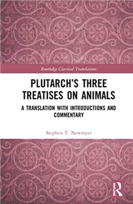 Plutarch's Three Treatises on Animals：A Translation with Introductions and Commentary