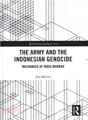 The Army and the Indonesian Genocide ― Mechanics of Mass Murder