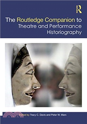 The Routledge Companion to Theatre and Performance Historiography