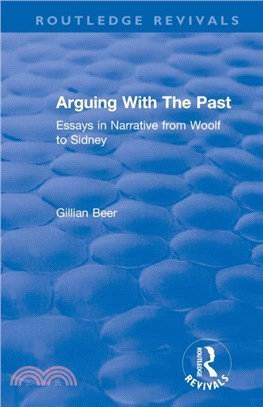 : Arguing With The Past (1989)：Essays in Narrative from Woolf to Sidney
