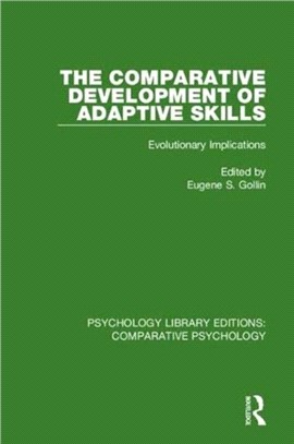 The Comparative Development of Adaptive Skills：Evolutionary Implications