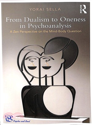 From Dualism to Oneness in Psychoanalysis ─ A Zen Perspective on the Mind-body Question