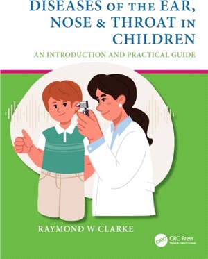 Diseases of the Ear, Nose & Throat in Children：An Introduction and Practical Guide