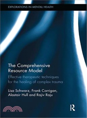 The Comprehensive Resource Model ― Effective Therapeutic Techniques for the Healing of Complex Trauma
