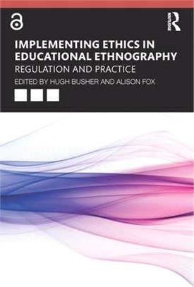 Implementing Ethics in Educational Ethnography ― Regulation and Practice