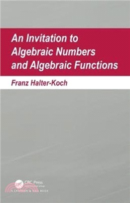 An invitation to algebraic numbers and algebraic functions /