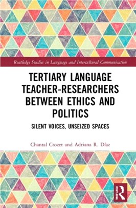 Tertiary Language Teacher-Researchers Between Ethics and Politics：Silent Voices, Unseized Spaces