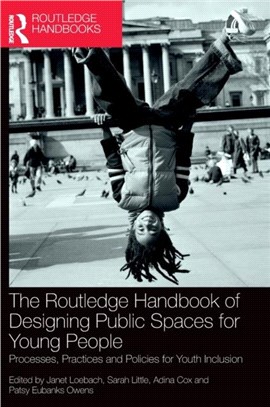 The Routledge Handbook of Designing Public Spaces for Young People：Processes, Practices and Policies for Youth Inclusion