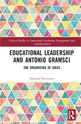 Educational Leadership and Antonio Gramsci: The Organising of Ideas