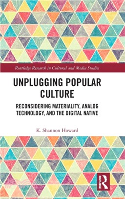Unplugging Popular Culture：Reconsidering Analog Technology, Materiality, and the "Digital Native"