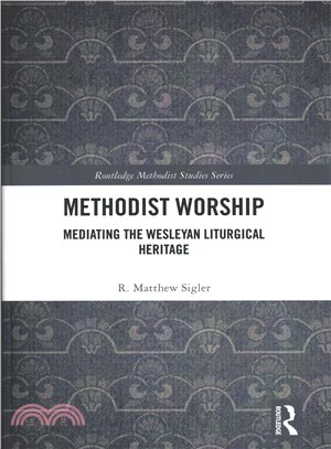 Methodist Worship ― Mediating the Wesleyan Liturgical Heritage
