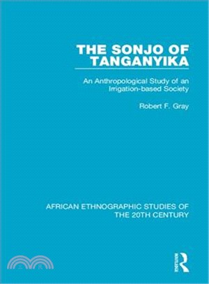 The Sonjo of Tanganyika ― An Anthropological Study of an Irrigation-based Society