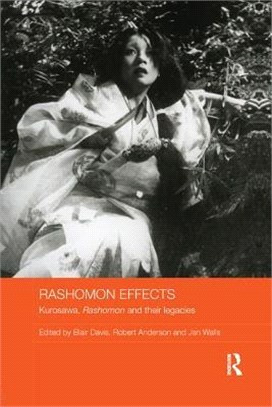 Rashomon Effects ― Kurosawa, Rashomon and Their Legacies