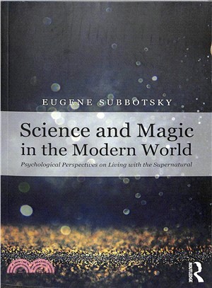 Science and Magic in the Modern World ― Psychological Perspectives on Living With the Supernatural