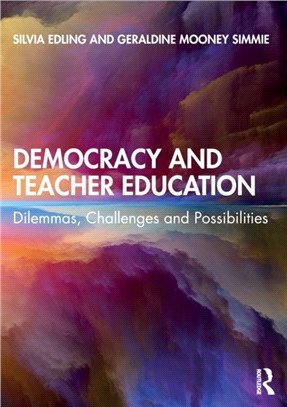 Democracy and Teacher Education：Dilemmas, Challenges and Possibilities