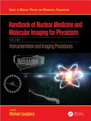 Handbook of Nuclear Medicine and Molecular Imaging for Physicists：Instrumentation and Imaging Procedures, Volume I