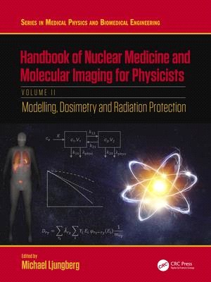 Handbook of Nuclear Medicine and Molecular Imaging for Physicists: Modelling, Dosimetry and Radiation Protection, Volume II