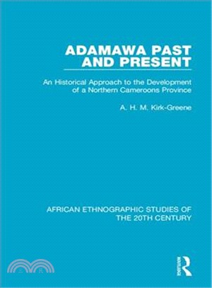 Adamawa Past and Present ― An Historical Approach to the Development of a Northern Cameroons Province