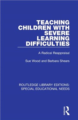 Teaching Children with Severe Learning Difficulties：A Radical Reappraisal