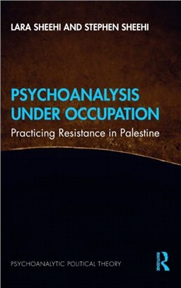 Psychoanalysis Under Occupation：Practicing Resistance in Palestine