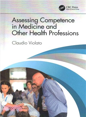 Assessing Competence in Medicine and Other Health Professions