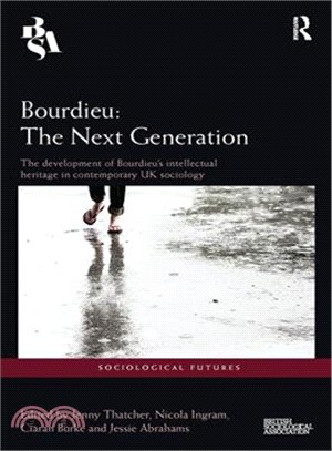 Bourdieu ― The Next Generation: the Development of Bourdieu's Intellectual Heritage in Contemporary Uk Sociology